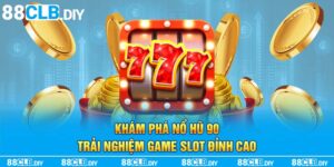 Khám Phá Nổ Hũ 90: Trải Nghiệm Game Slot Đỉnh Cao