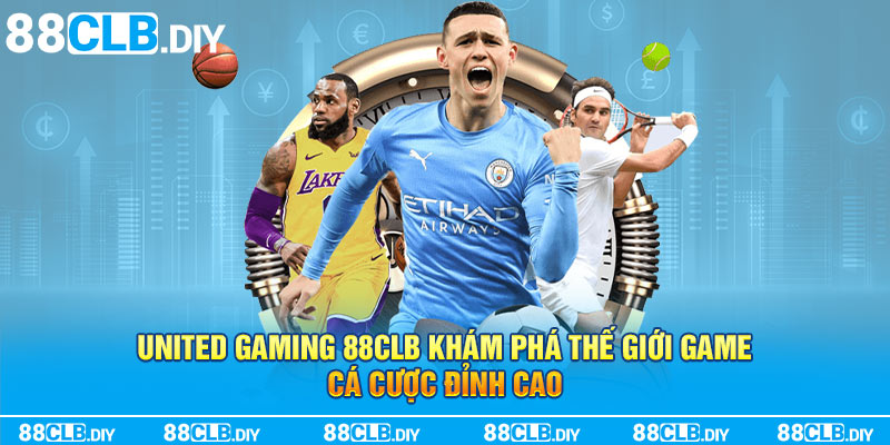 United Gaming 88CLB: Khám Phá Thế Giới Game Cá Cược Đỉnh Cao