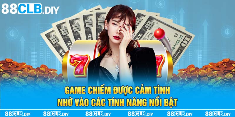 Game chiếm được cảm tình nhờ vào các tính năng nổi bật