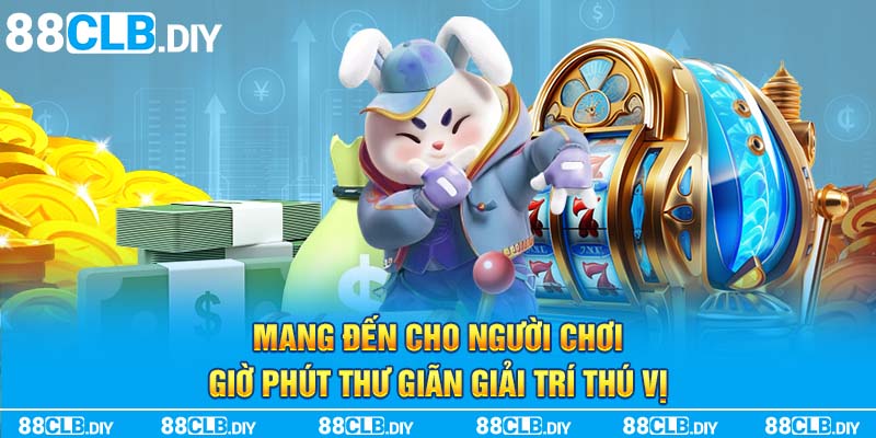 Mang đến cho người chơi giờ phút thư giãn giải trí thú vị