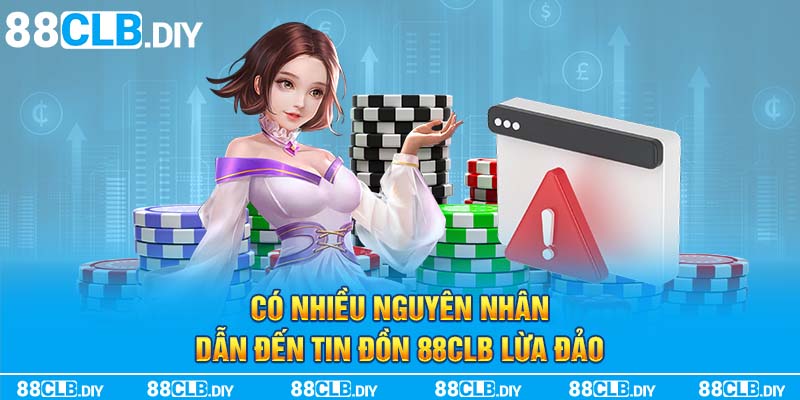 Có nhiều nguyên nhân dẫn đến tin đồn 88CLB lừa đảo