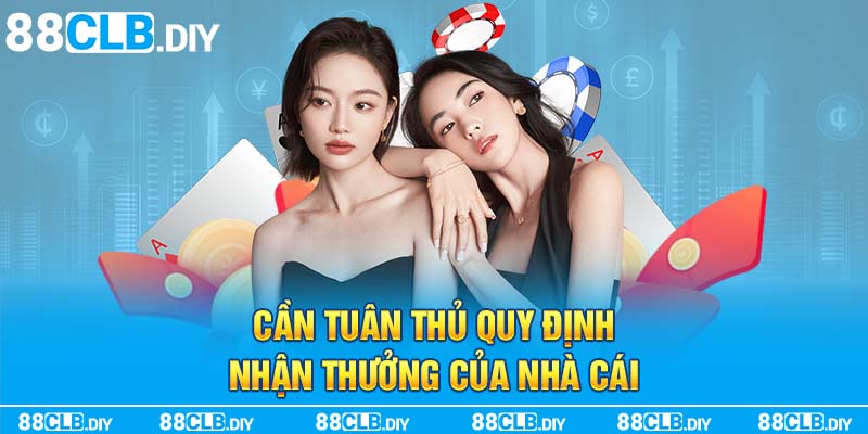 Cần tuân thủ quy định nhận thưởng của nhà cái