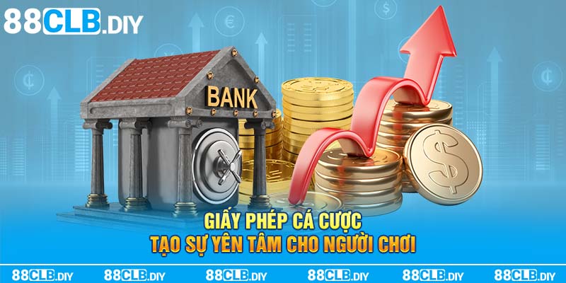 Giấy phép cá cược tạo sự yên tâm cho người chơi