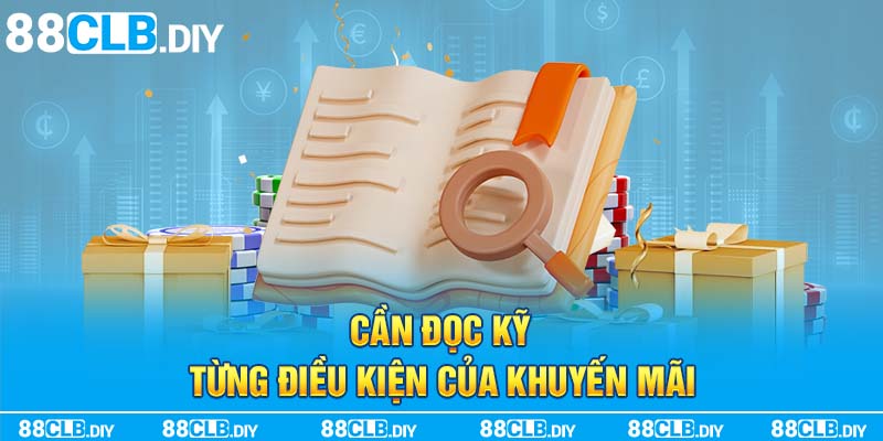 Cần đọc kỹ từng điều kiện của khuyến mãi