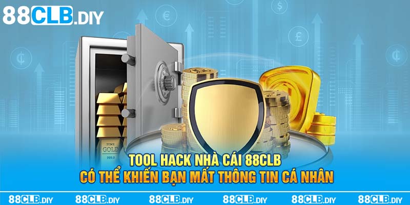 Tool hack nhà cái 88CLB có thể khiến bạn mất thông tin cá nhân