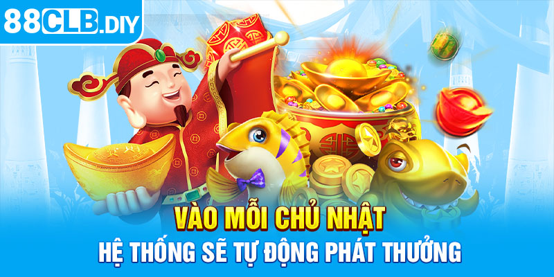 Vào mỗi chủ nhật hệ thống sẽ tự động phát thưởng