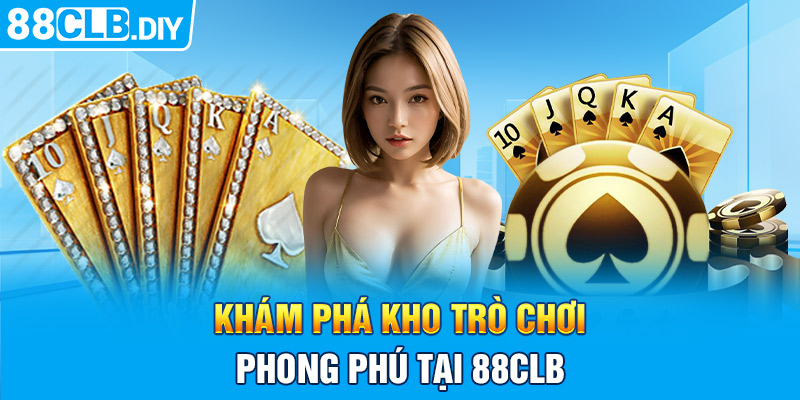 Khám phá kho trò chơi phong phú tại 88CLB