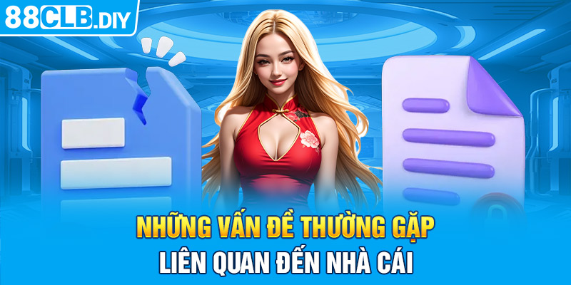 Những vấn đề thường gặp liên quan đến nhà cái