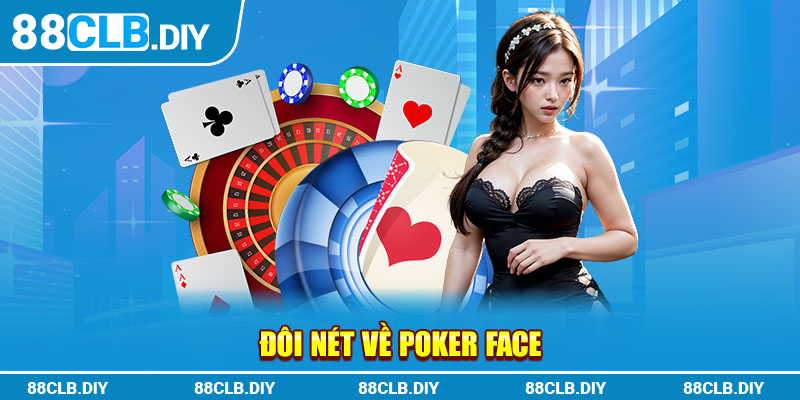 Đôi nét về Poker Face 