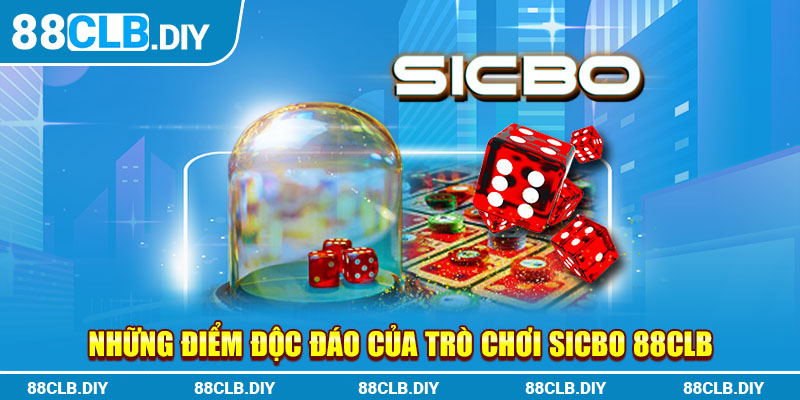 Những điểm độc đáo của trò chơi Sicbo 88CLB