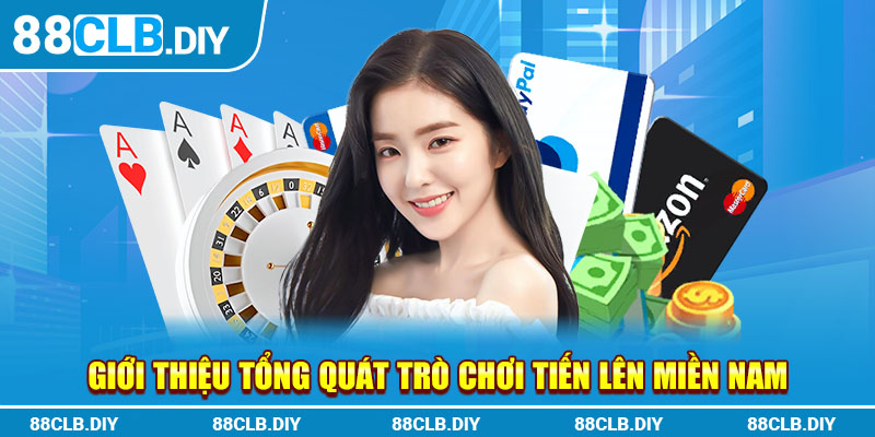 Giới thiệu tổng quát trò chơi Tiến Lên Miền Nam