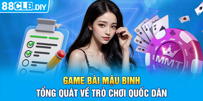 Game bài Mậu Binh - Tổng quát về trò chơi quốc dân