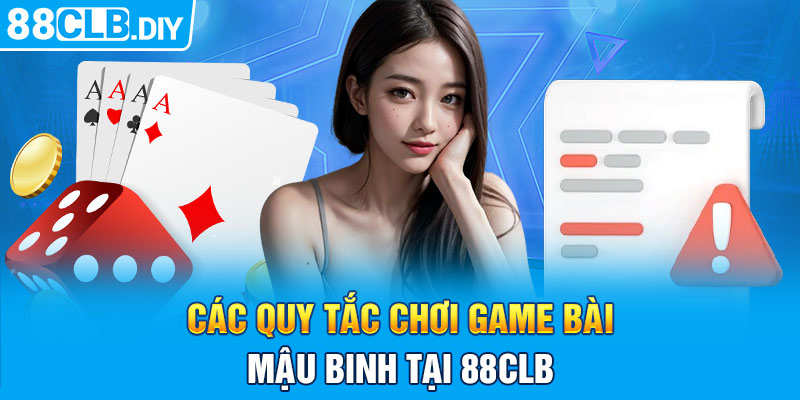 Các quy tắc chơi game bài Mậu Binh tại 88CLB