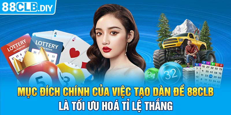 Mục tiêu chính của việc tạo dàn đề 88CLB là tối ưu hóa tỷ lệ thắng