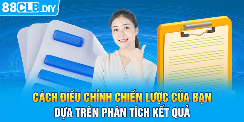 Cách điều chỉnh chiến lược của bạn dựa trên phân tích kết quả