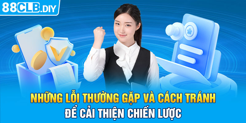 Những lỗi thường gặp và cách tránh để cải thiện chiến lược