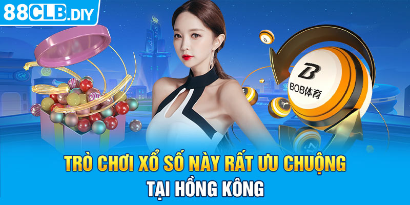 Trò chơi xổ số này rất ưa chuộng tại Hồng Kông