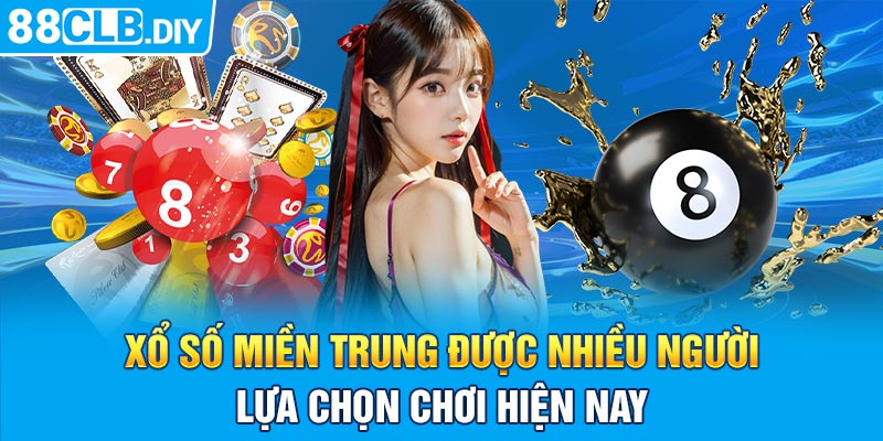 Xổ số miền Trung được nhiều người lựa chọn chơi hiện nay